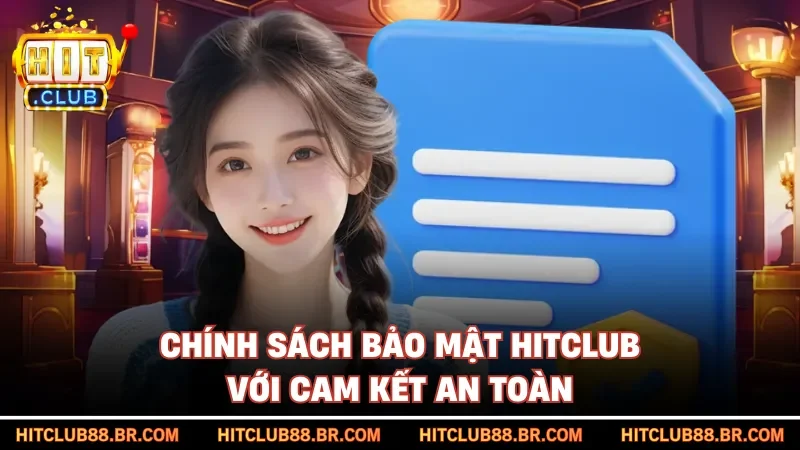 Chính sách bảo mật HITCLUB với cam kết an toàn
