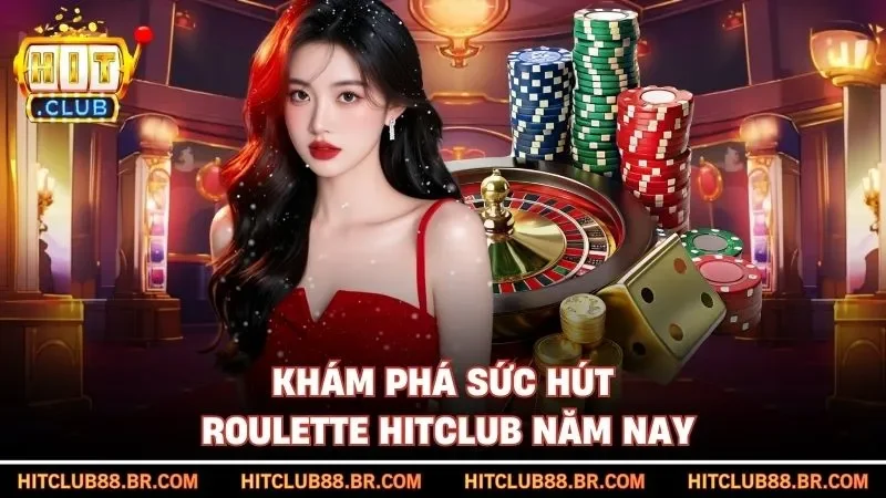 Khám phá sức hút Roulette HITCLUB năm nay