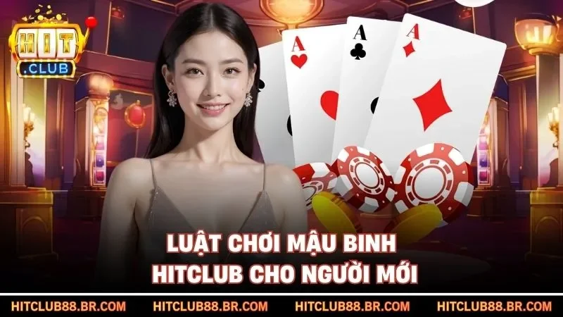 Luật chơi Mậu Binh HITCLUB cho người mới