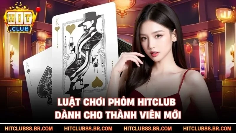 Luật chơi phỏm HITCLUB dành cho thành viên mới