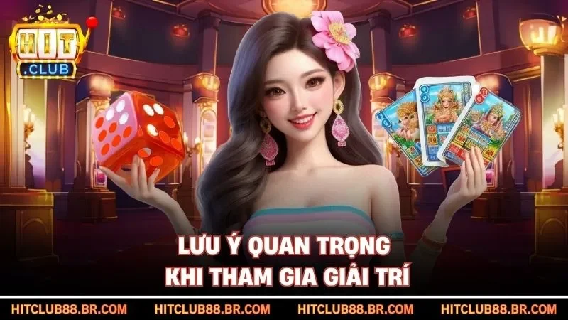 Lưu ý quan trọng khi tham gia giải trí