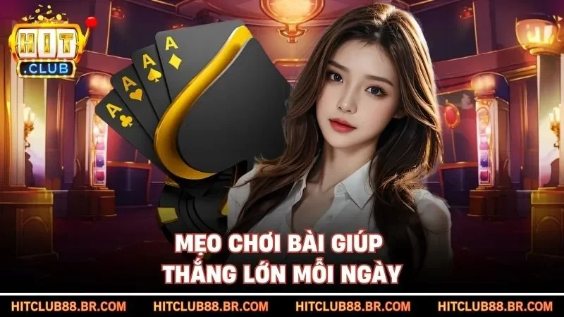 Mẹo chơi bài giúp thắng lớn mỗi ngày