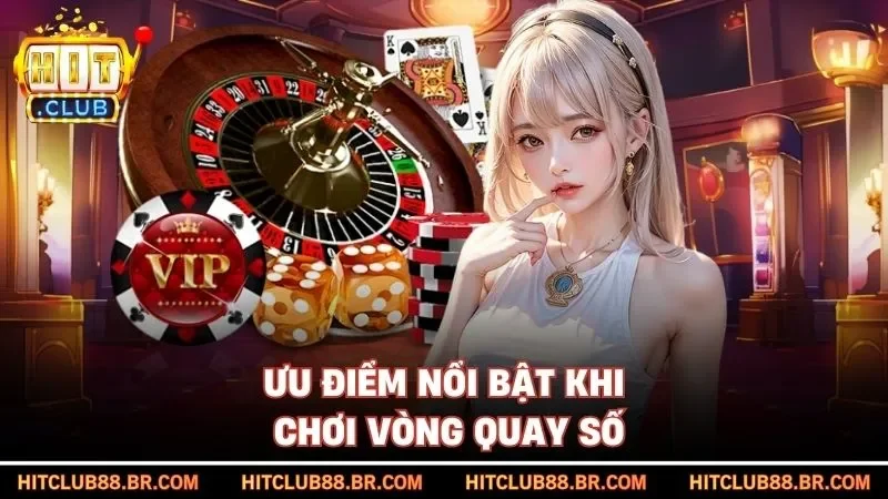 Ưu điểm nổi bật khi chơi vòng quay số